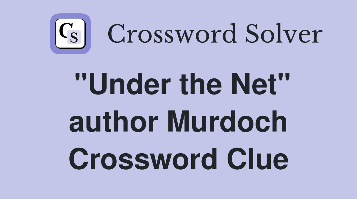 "Under the Net" author Murdoch Crossword Clue