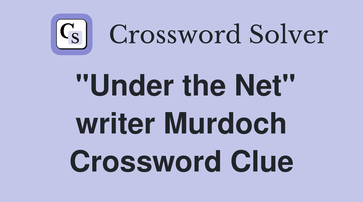"Under the Net" writer Murdoch Crossword Clue