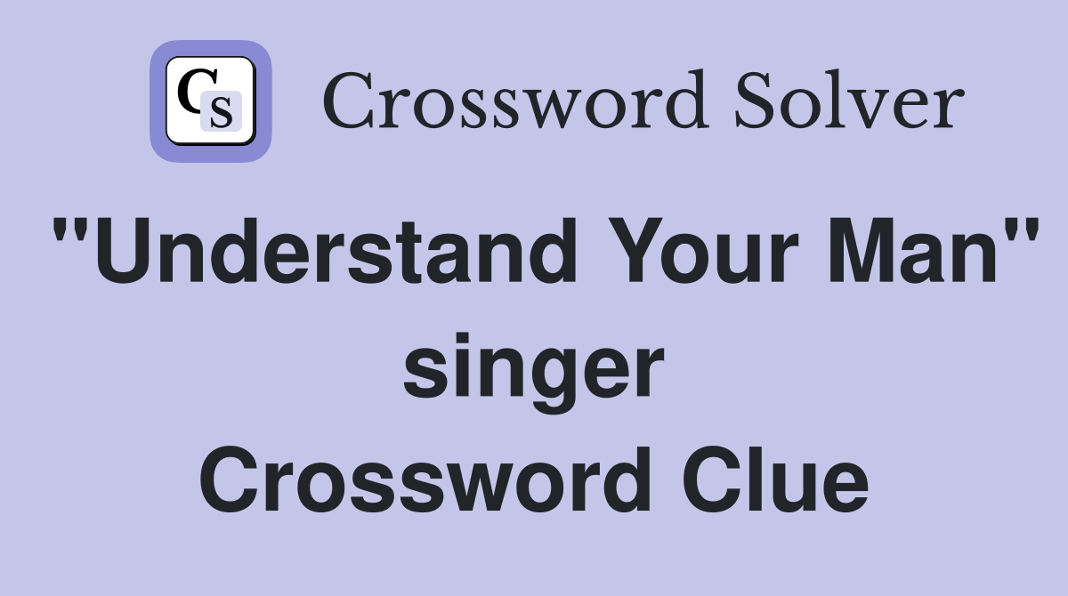 "Understand Your Man" singer Crossword Clue