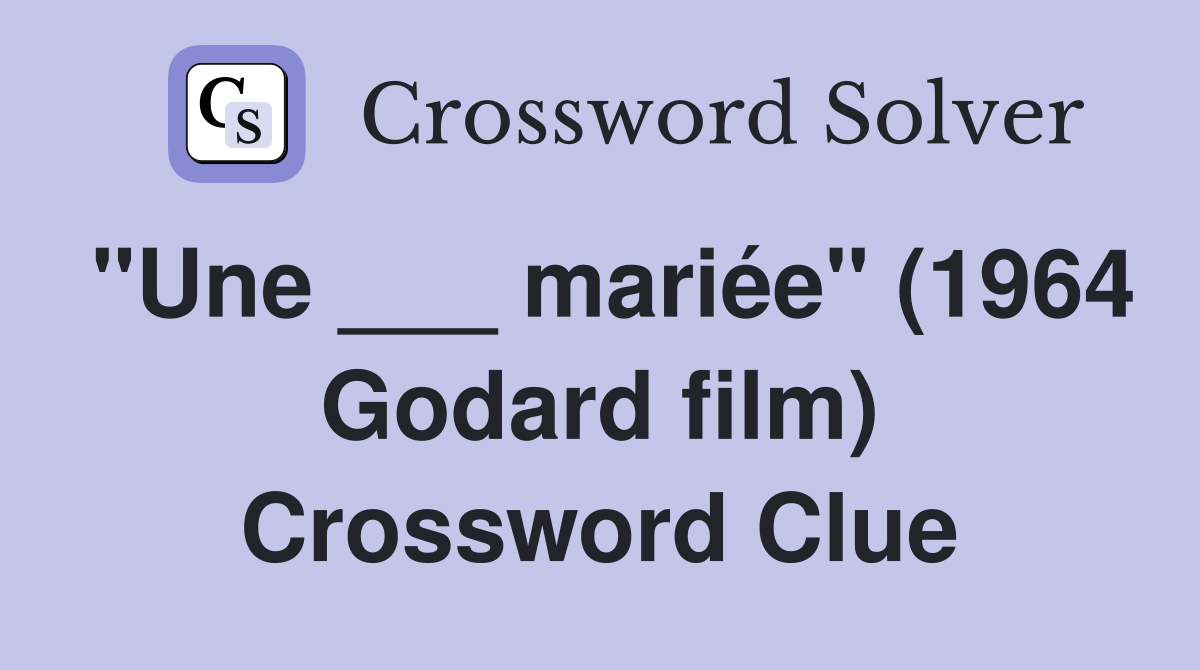 "Une ___ mariée" (1964 Godard film) Crossword Clue