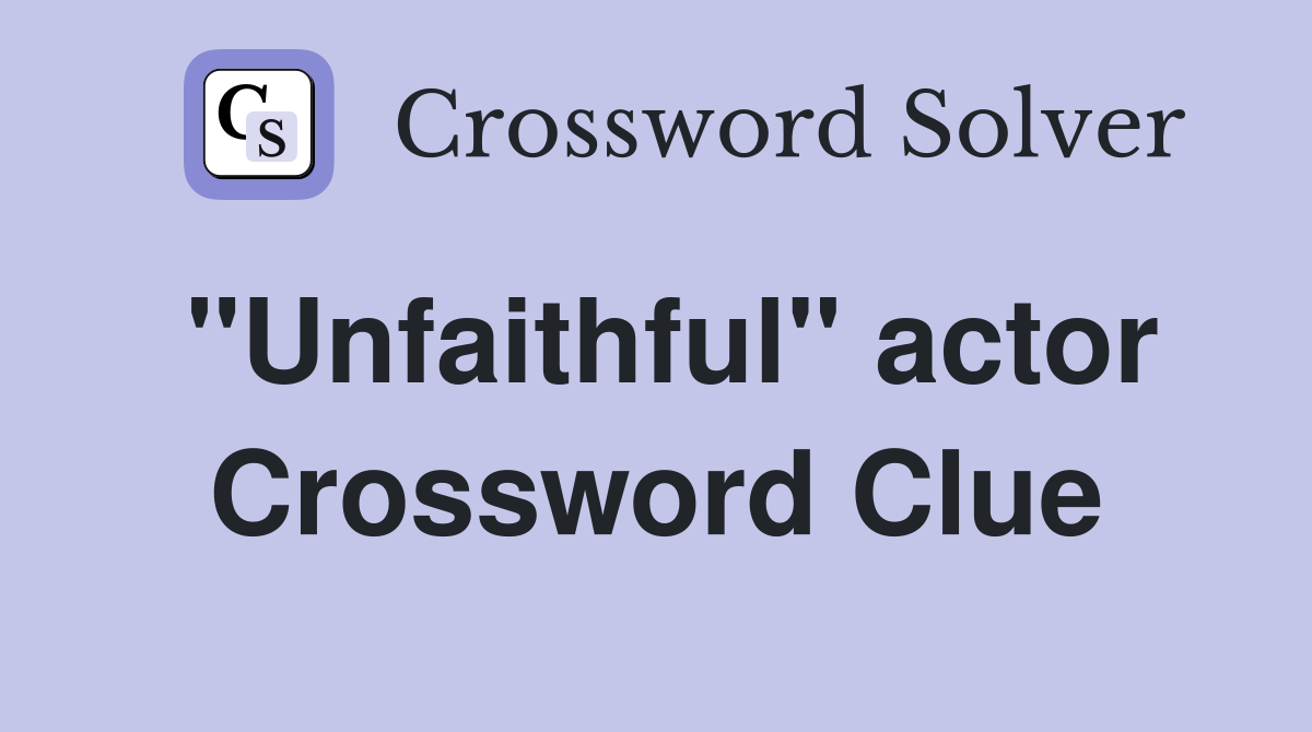 "Unfaithful" actor Crossword Clue
