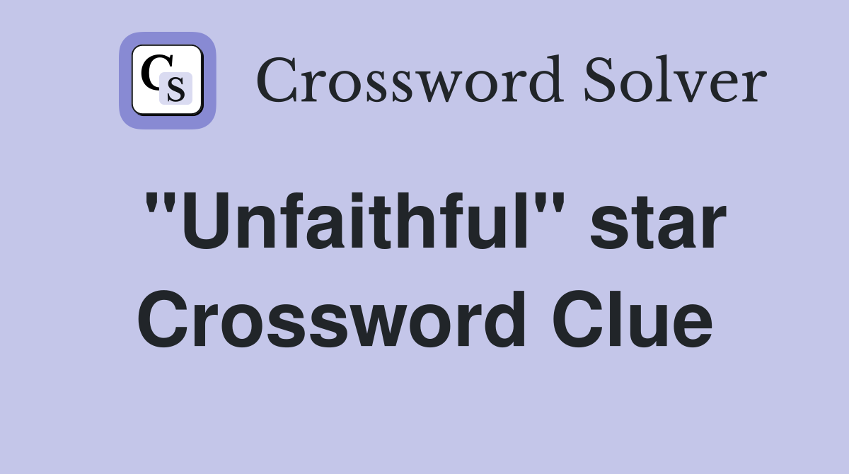 "Unfaithful" star Crossword Clue