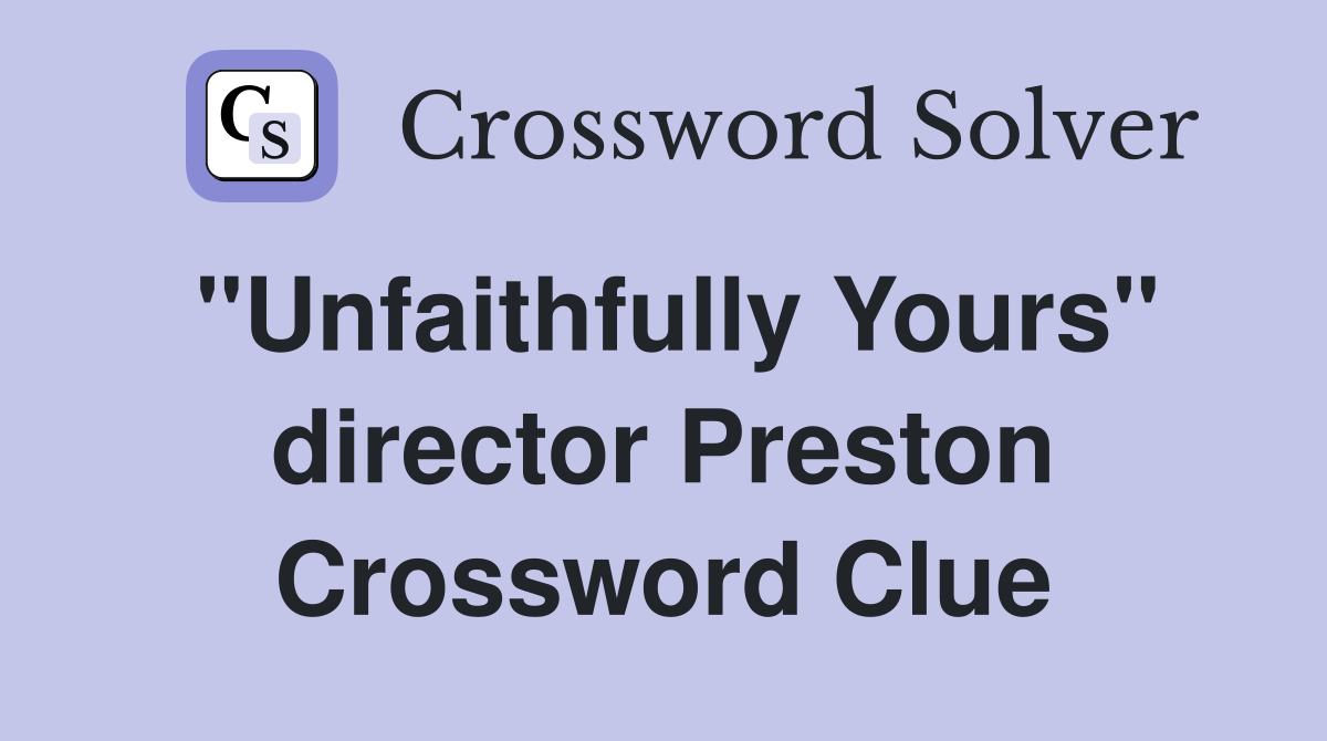 "Unfaithfully Yours" director Preston Crossword Clue