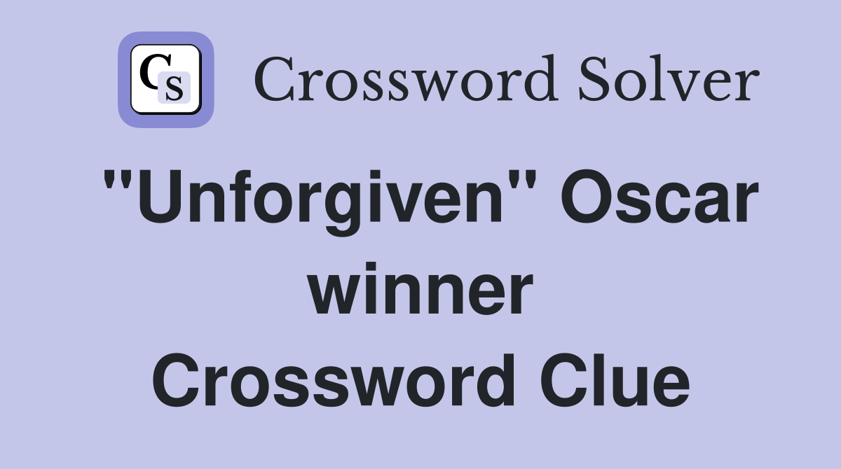 "Unforgiven" Oscar winner Crossword Clue