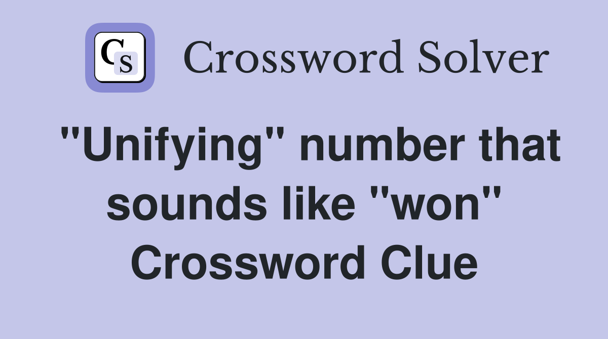 "Unifying" number that sounds like "won" Crossword Clue