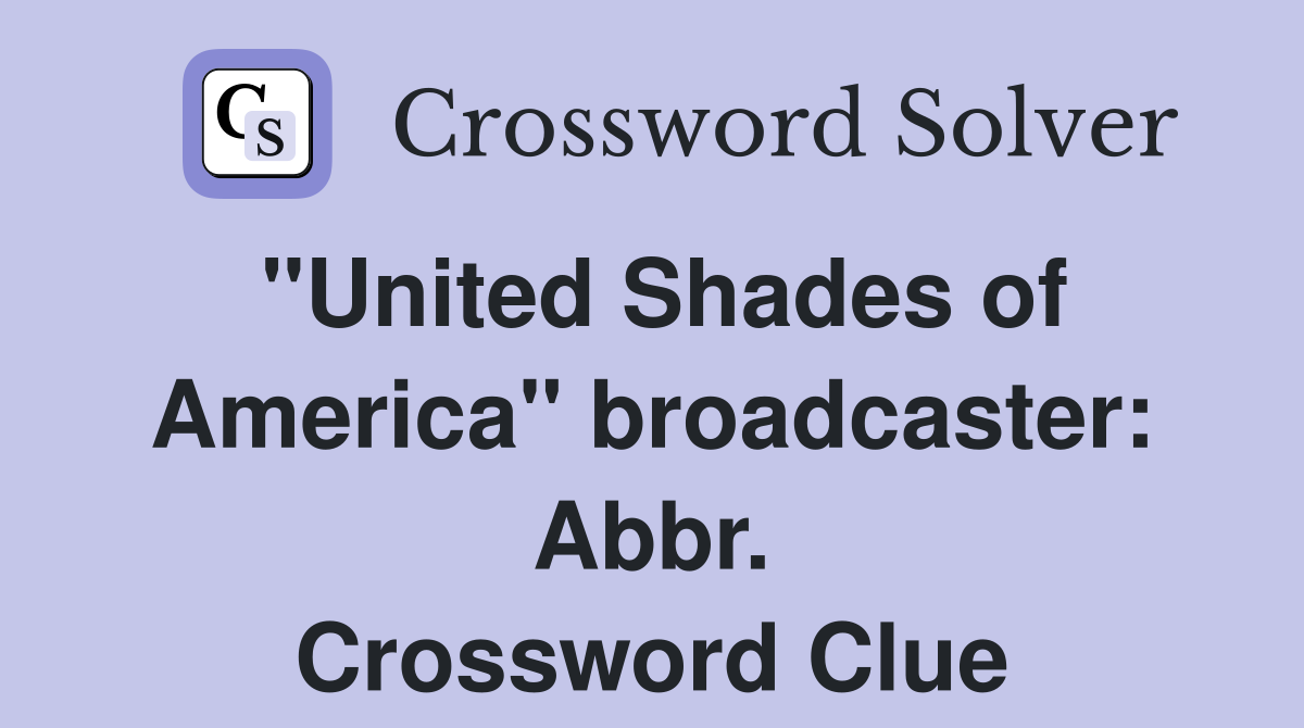 "United Shades of America" broadcaster: Abbr. Crossword Clue