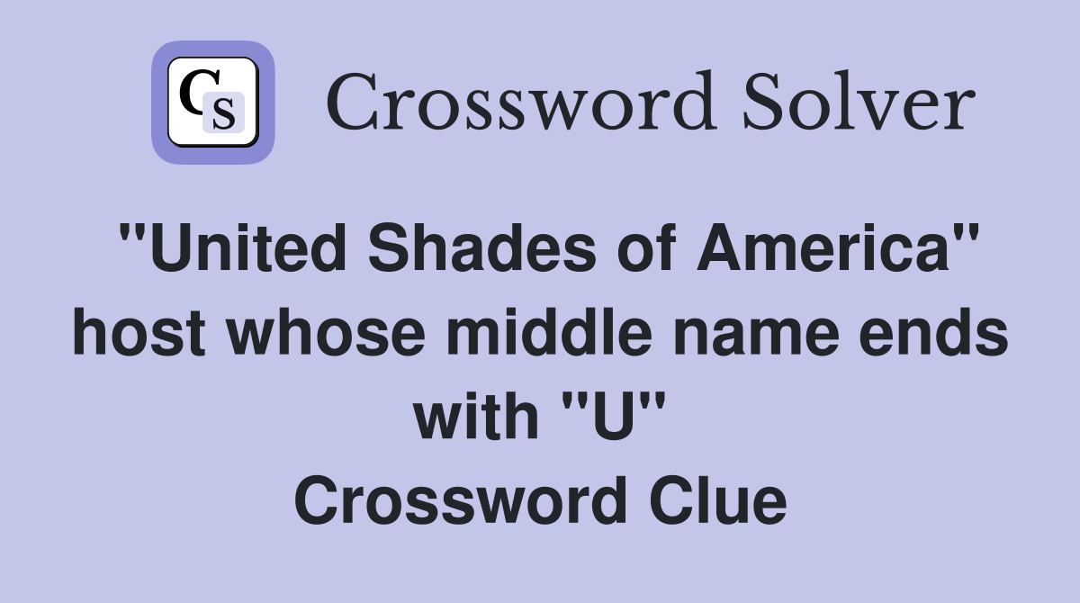 "United Shades of America" host whose middle name ends with "U" Crossword Clue