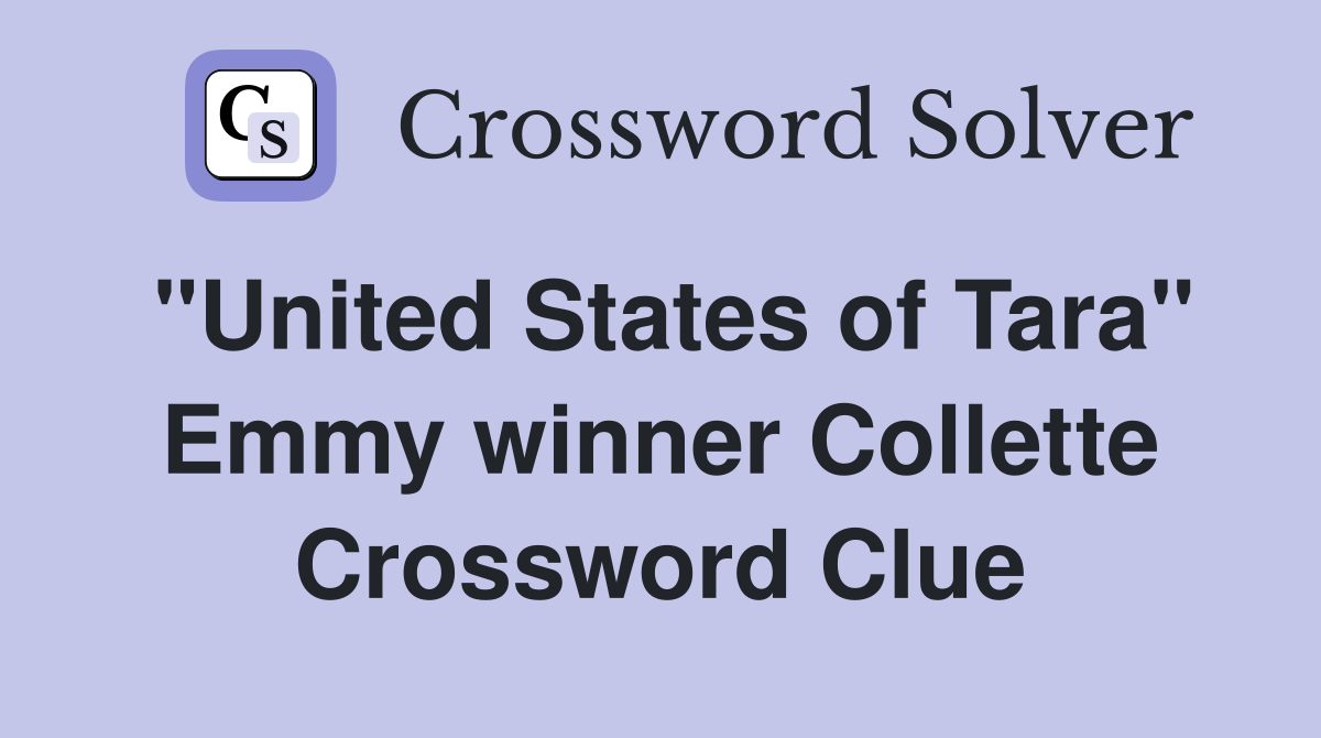"United States of Tara" Emmy winner Collette Crossword Clue