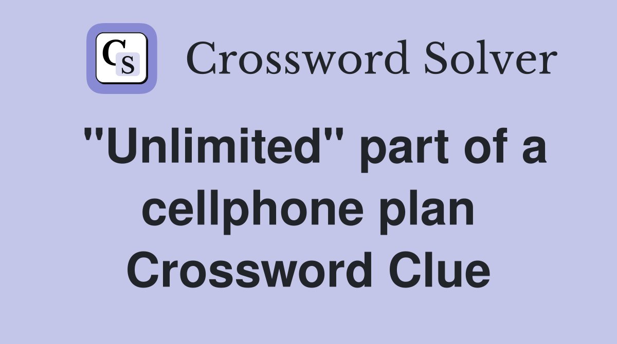 "Unlimited" part of a cellphone plan Crossword Clue