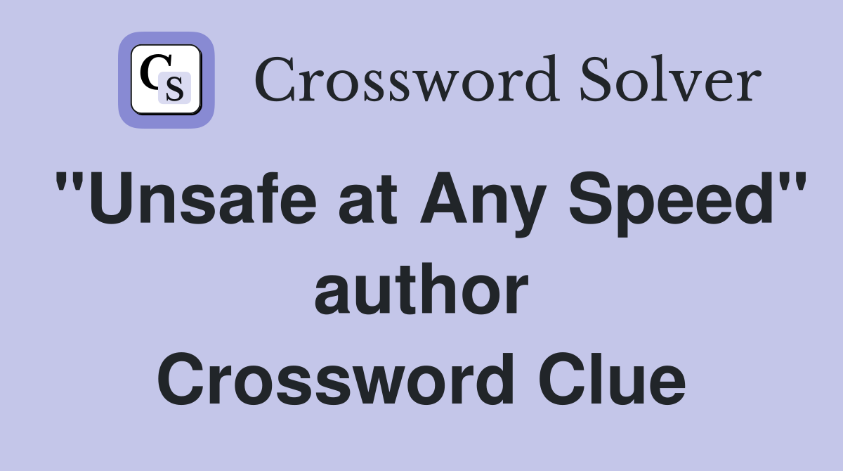 "Unsafe at Any Speed" author Crossword Clue