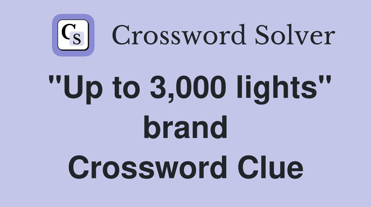 "Up to 3,000 lights" brand Crossword Clue