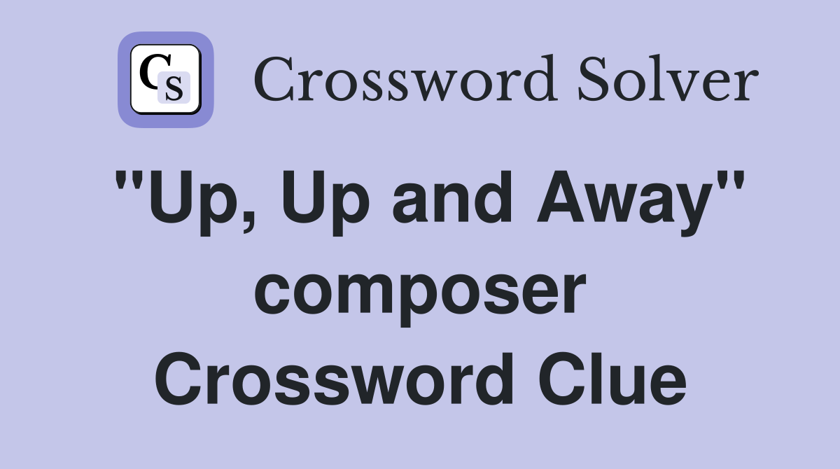 "Up, Up and Away" composer Crossword Clue