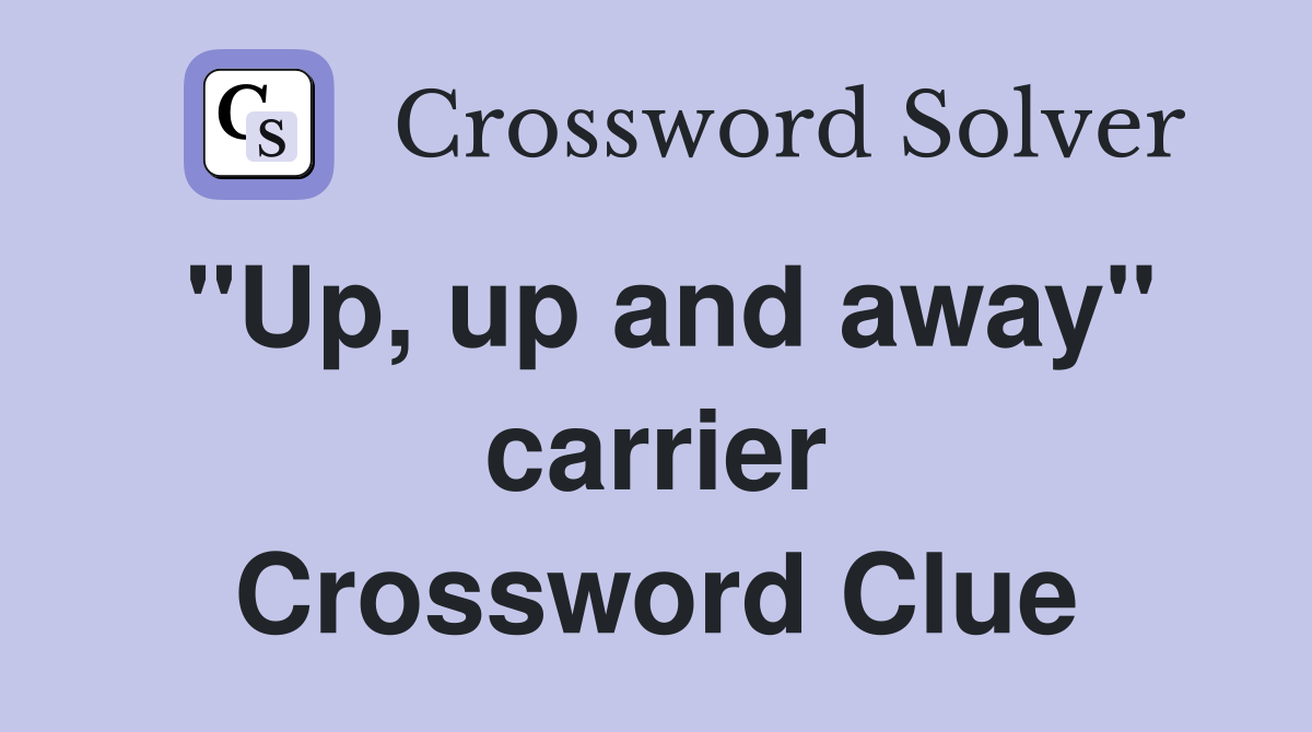 "Up, up and away" carrier Crossword Clue