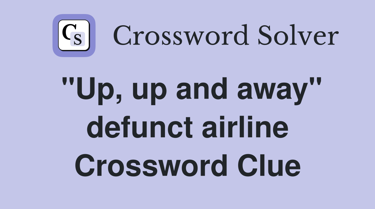 "Up, up and away" defunct airline Crossword Clue
