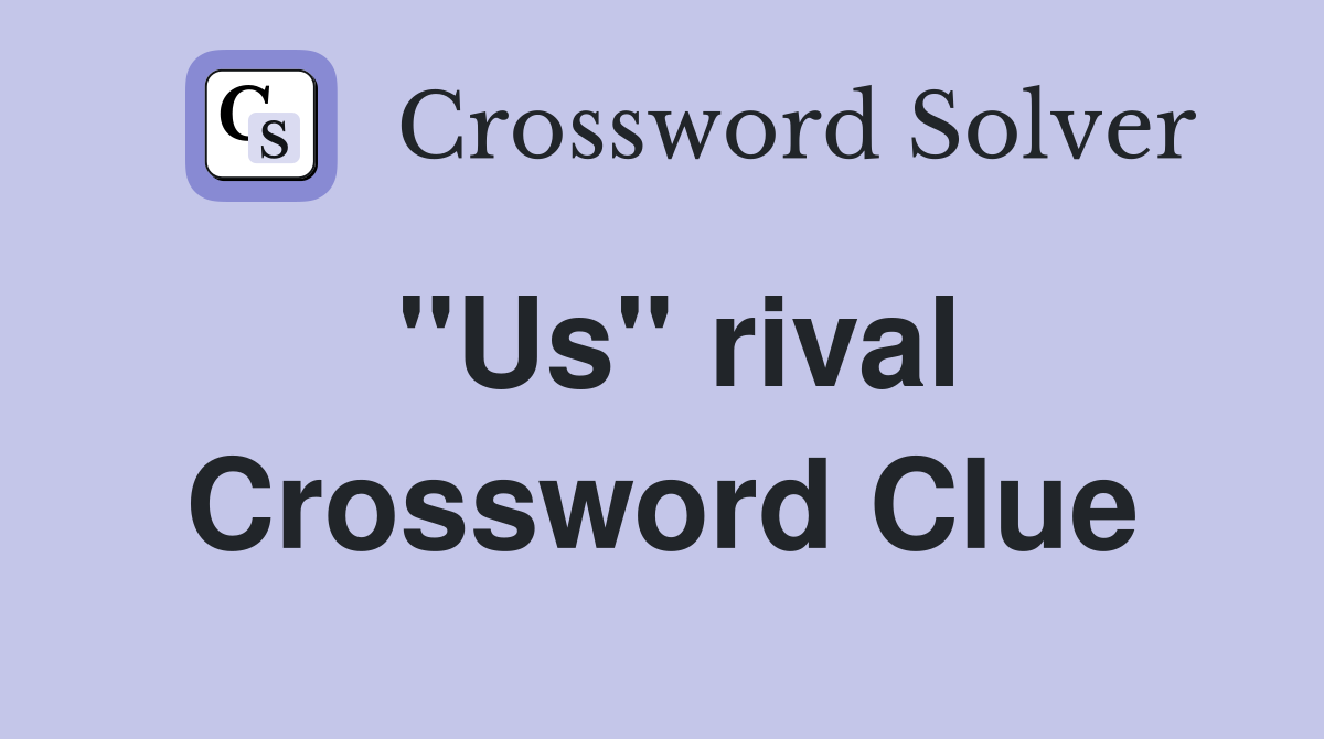 "Us" rival Crossword Clue