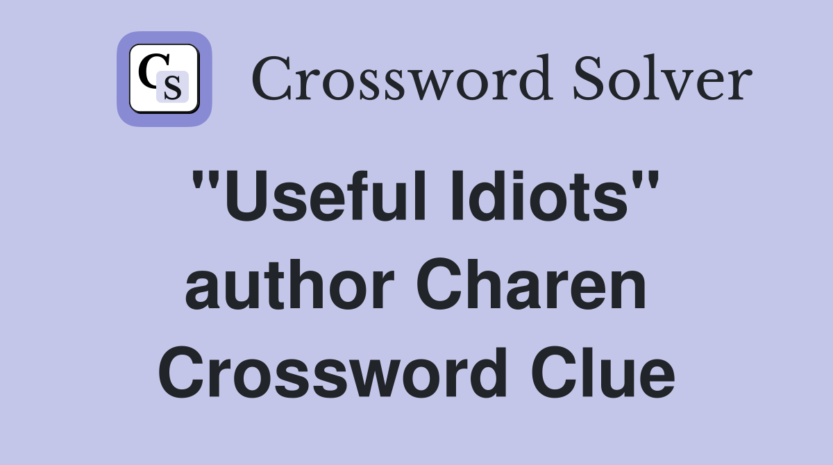 "Useful Idiots" author Charen Crossword Clue