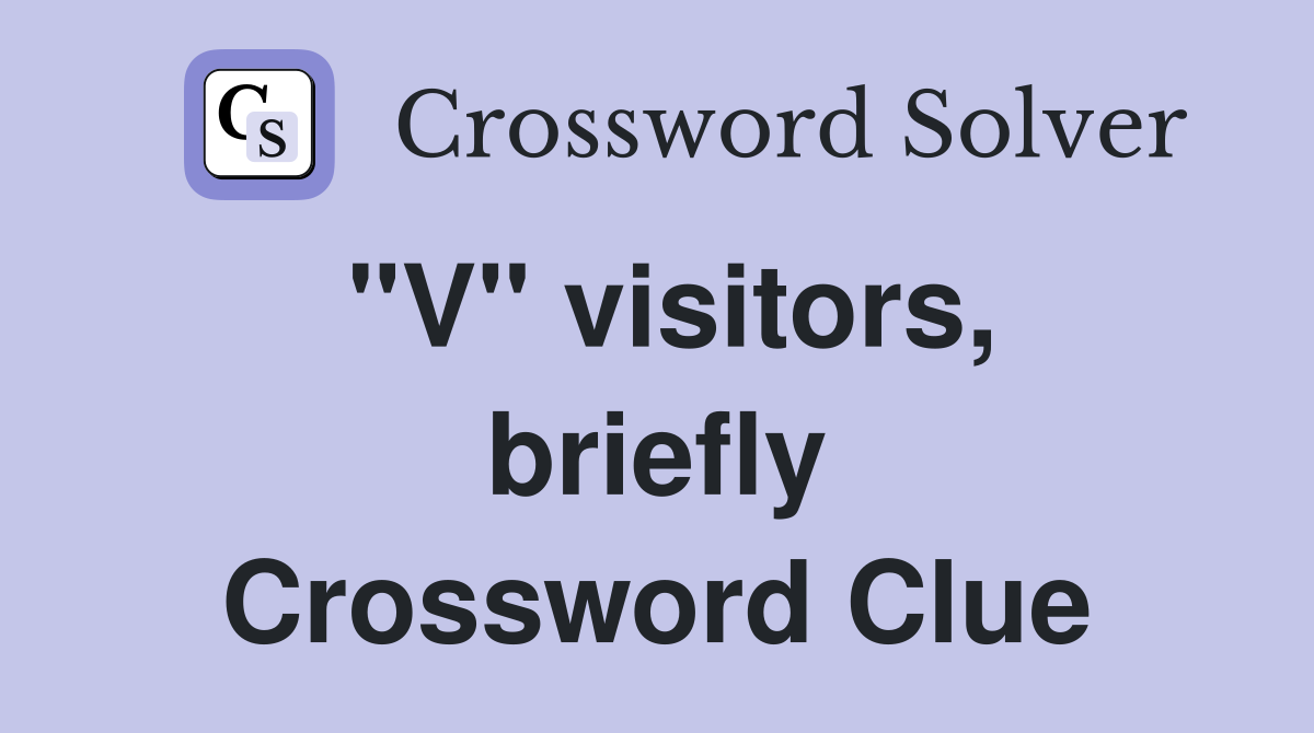 "V" visitors, briefly Crossword Clue