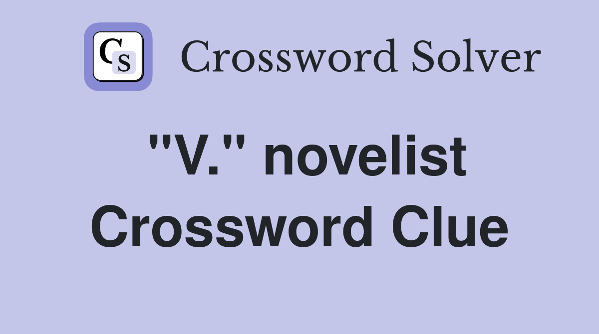 "V." novelist Crossword Clue