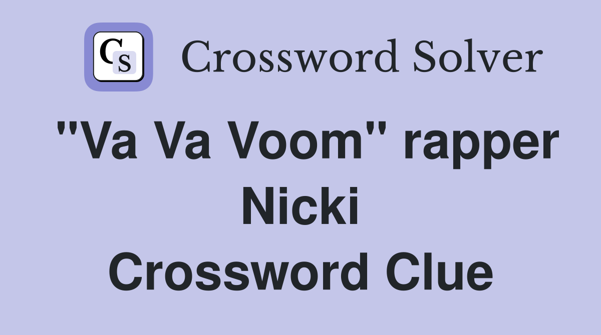 "Va Va Voom" rapper Nicki Crossword Clue