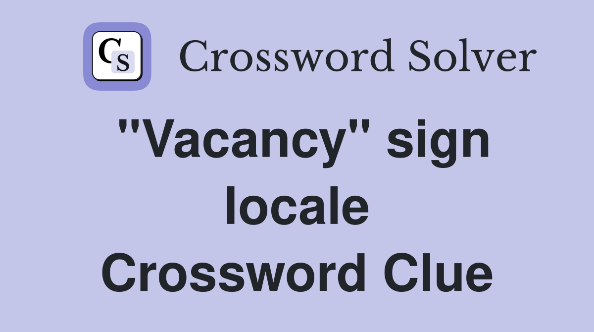 "Vacancy" sign locale Crossword Clue