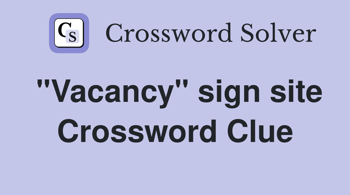 "Vacancy" sign site Crossword Clue