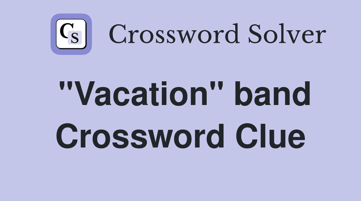 "Vacation" band Crossword Clue