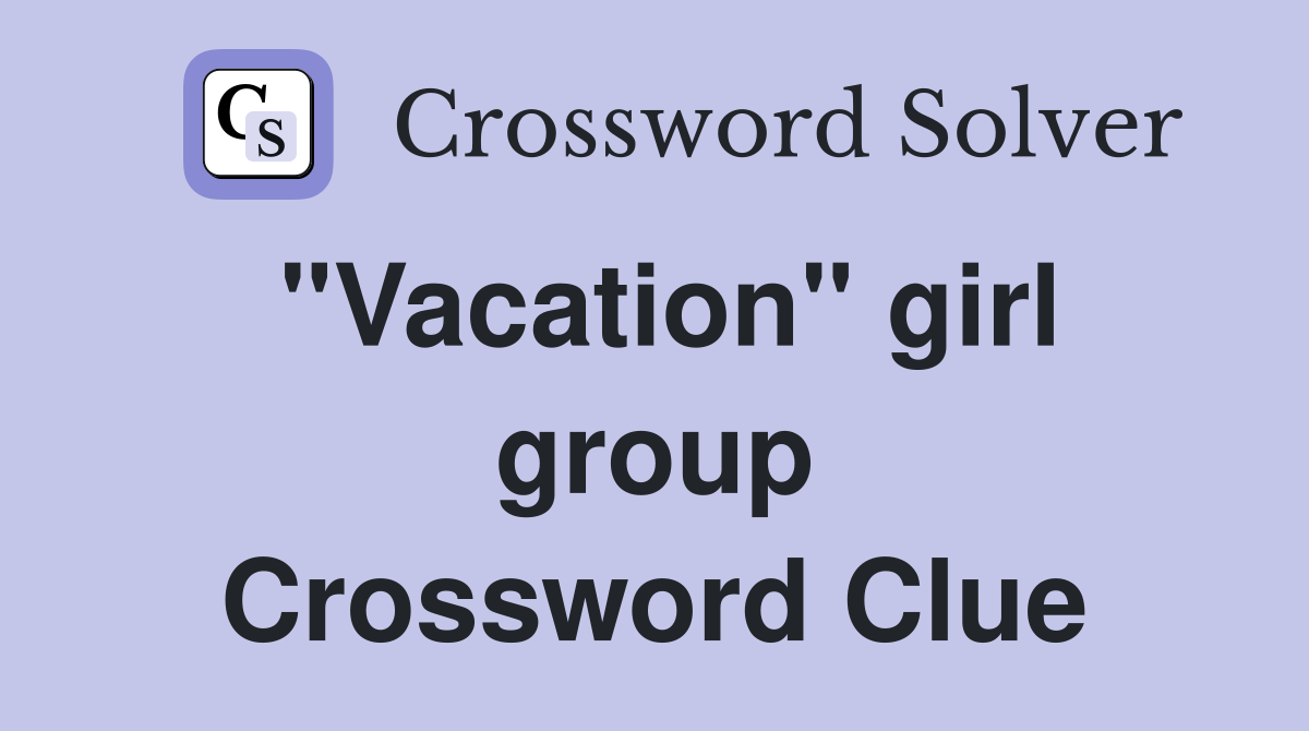 "Vacation" girl group Crossword Clue