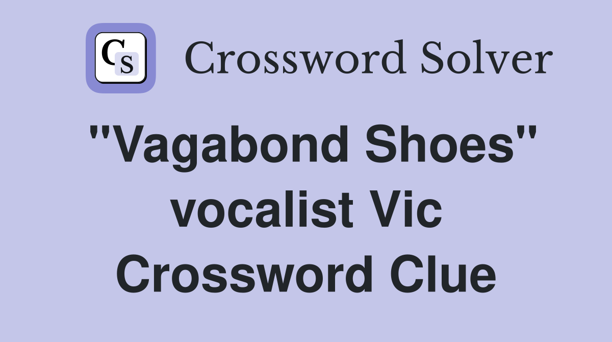 "Vagabond Shoes" vocalist Vic Crossword Clue
