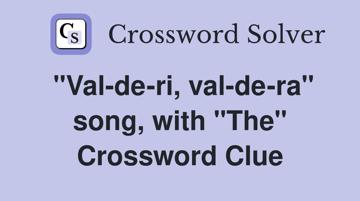 "Val-de-ri, val-de-ra" song, with "The" Crossword Clue