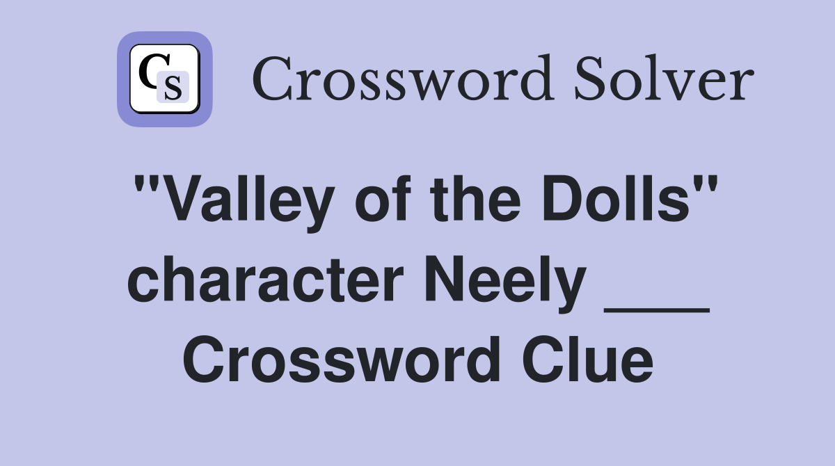 "Valley of the Dolls" character Neely ___ Crossword Clue