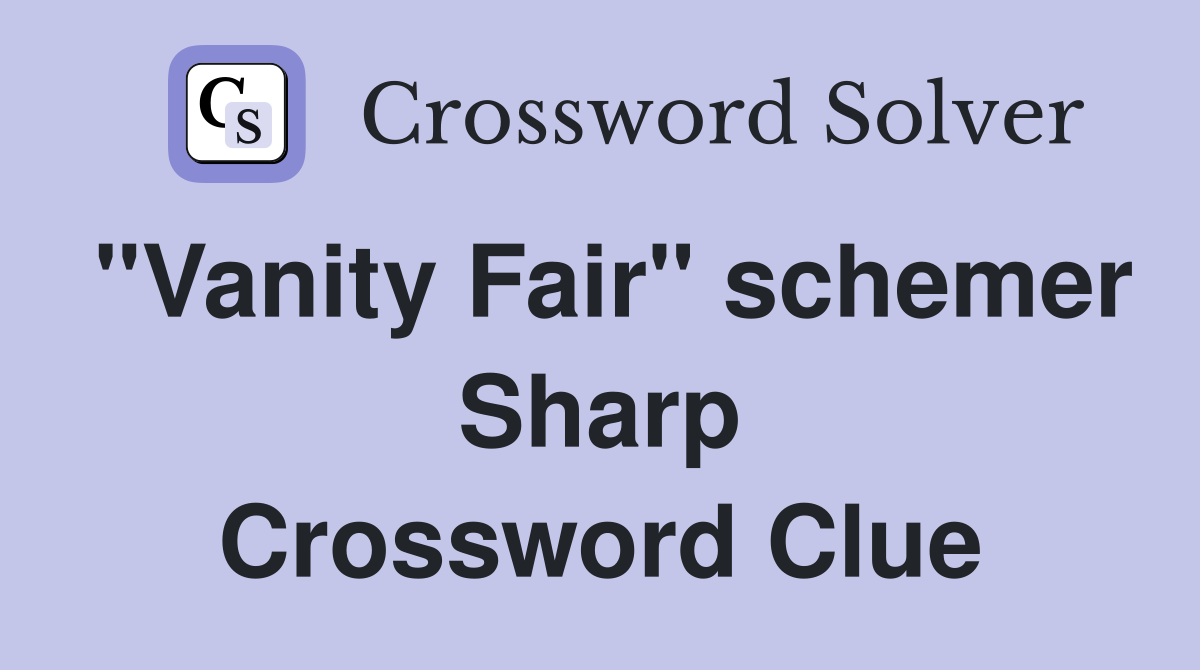 "Vanity Fair" schemer Sharp Crossword Clue