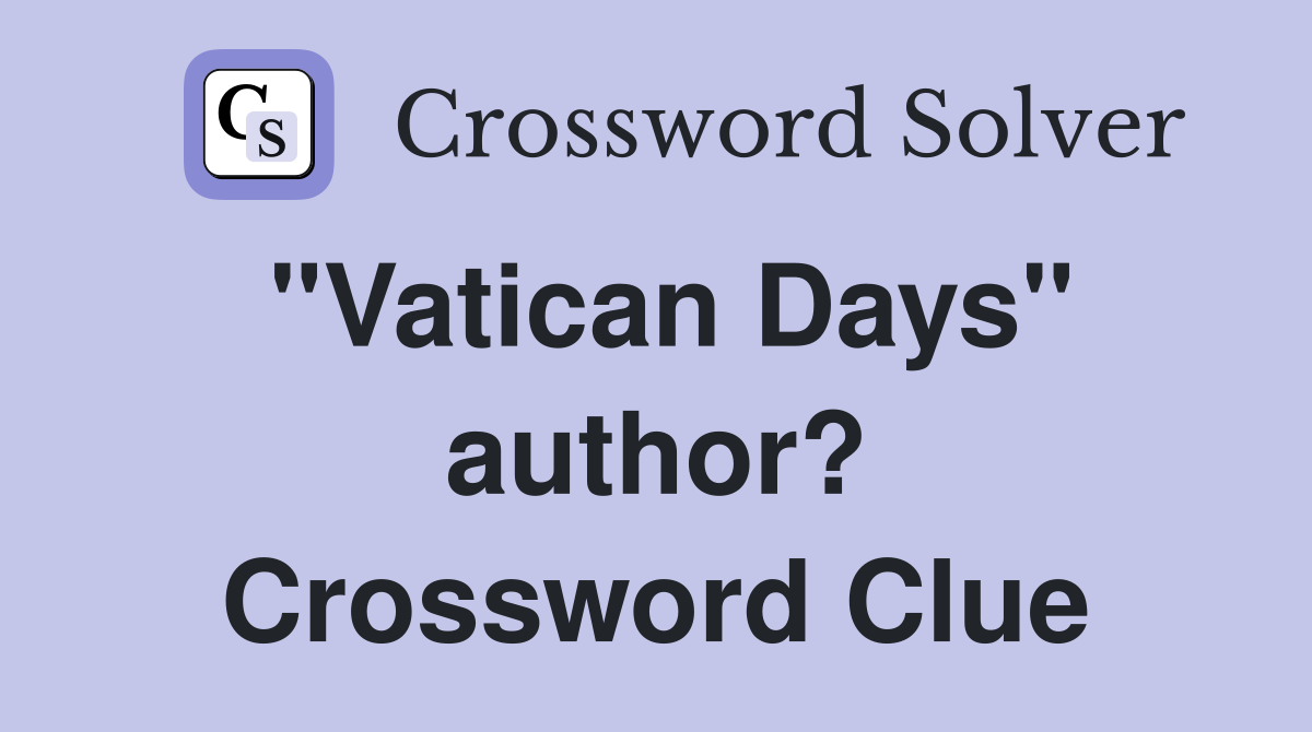 "Vatican Days" author? Crossword Clue