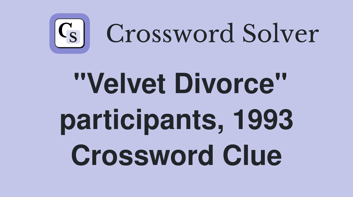 "Velvet Divorce" participants, 1993 Crossword Clue