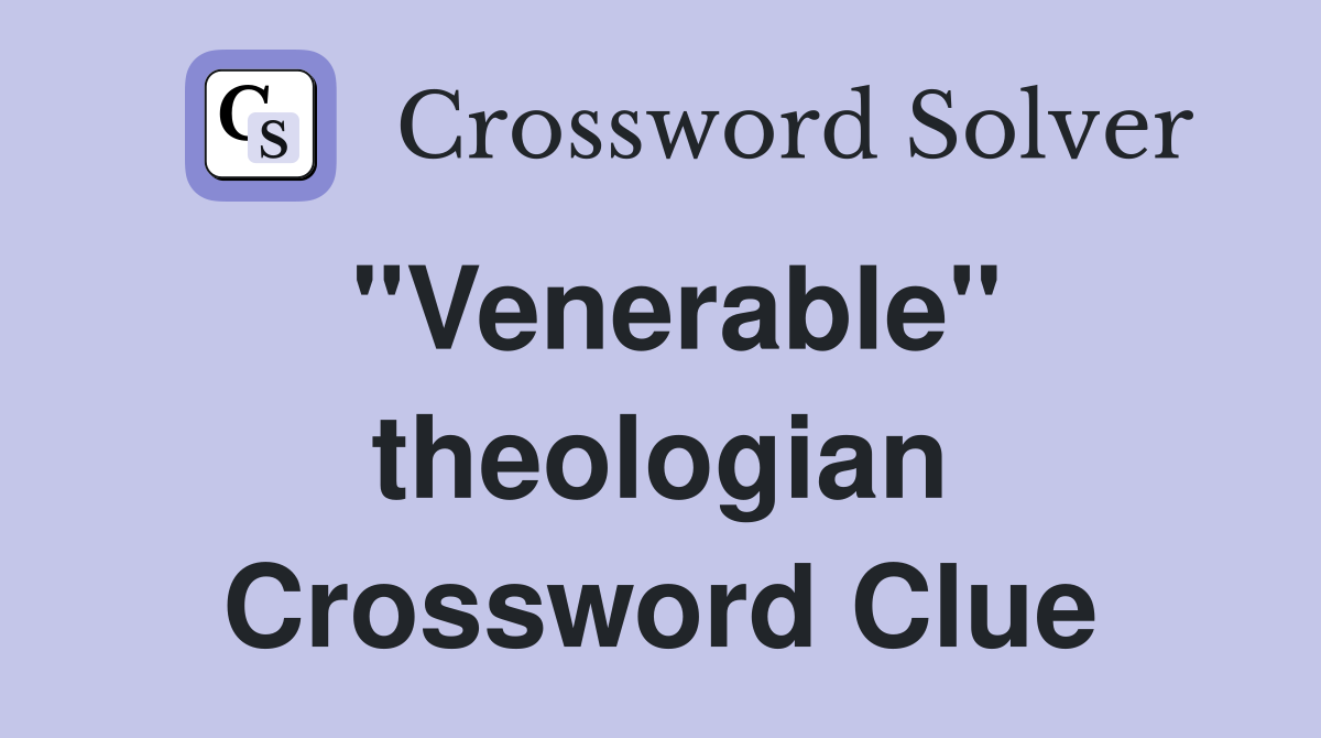 "Venerable" theologian Crossword Clue