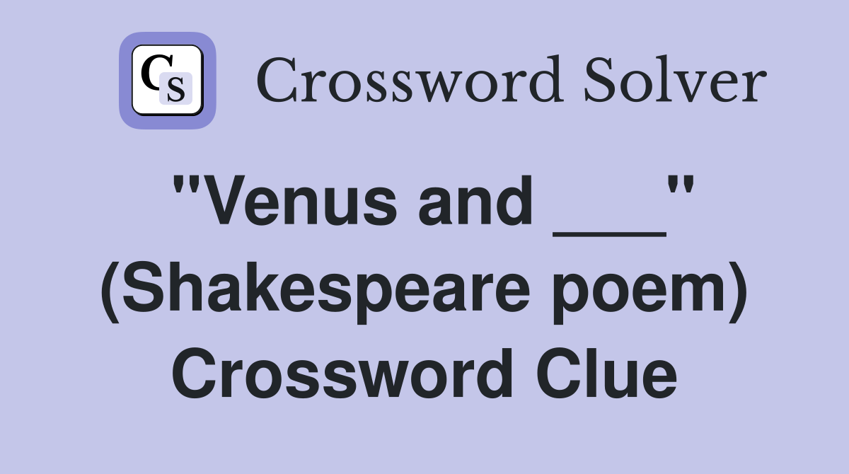 "Venus and ___" (Shakespeare poem) Crossword Clue