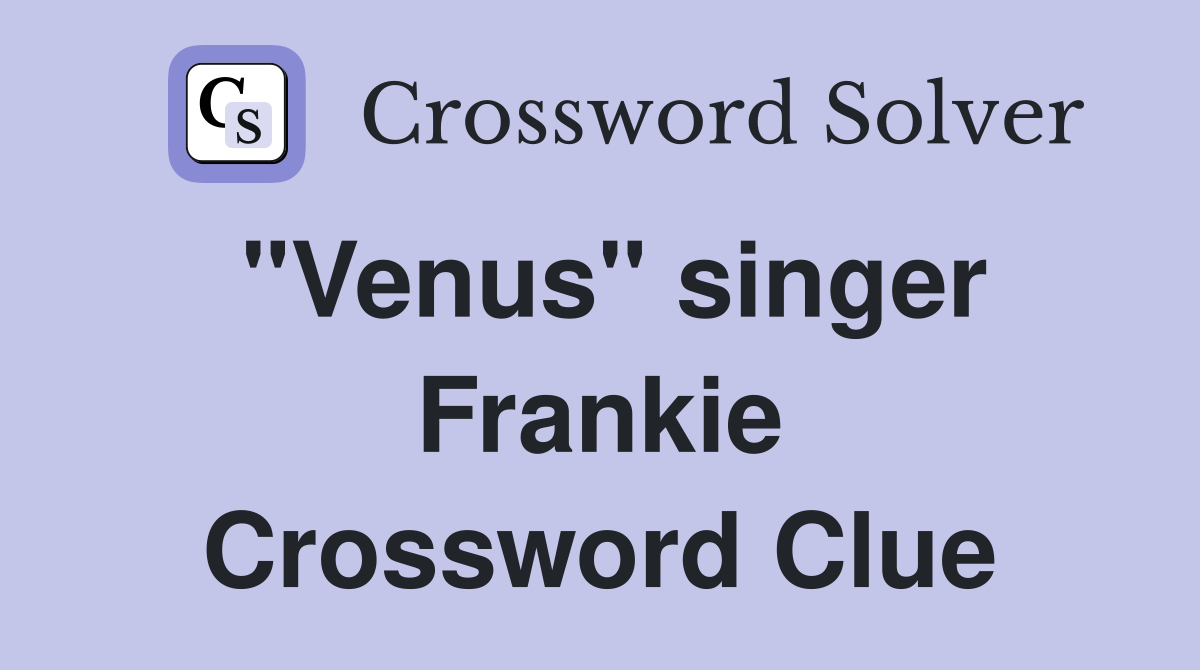 "Venus" singer Frankie Crossword Clue