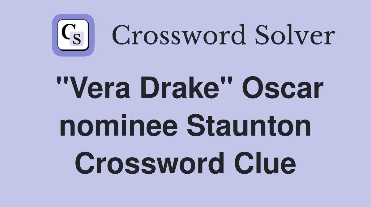 "Vera Drake" Oscar nominee Staunton Crossword Clue