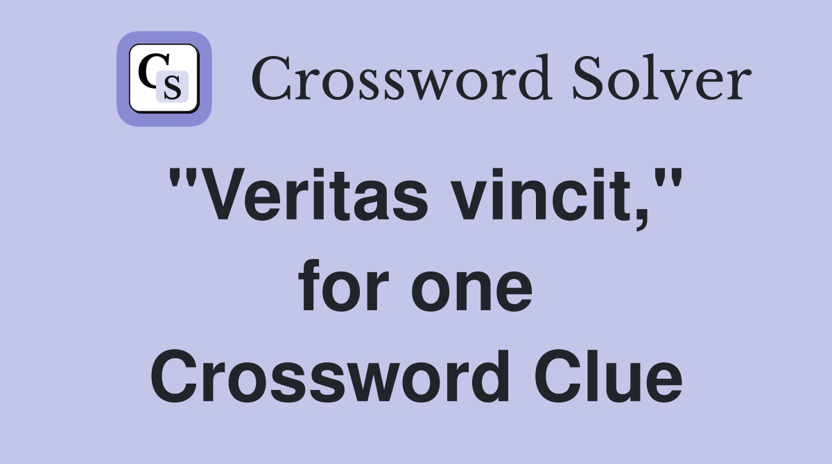 "Veritas vincit," for one Crossword Clue