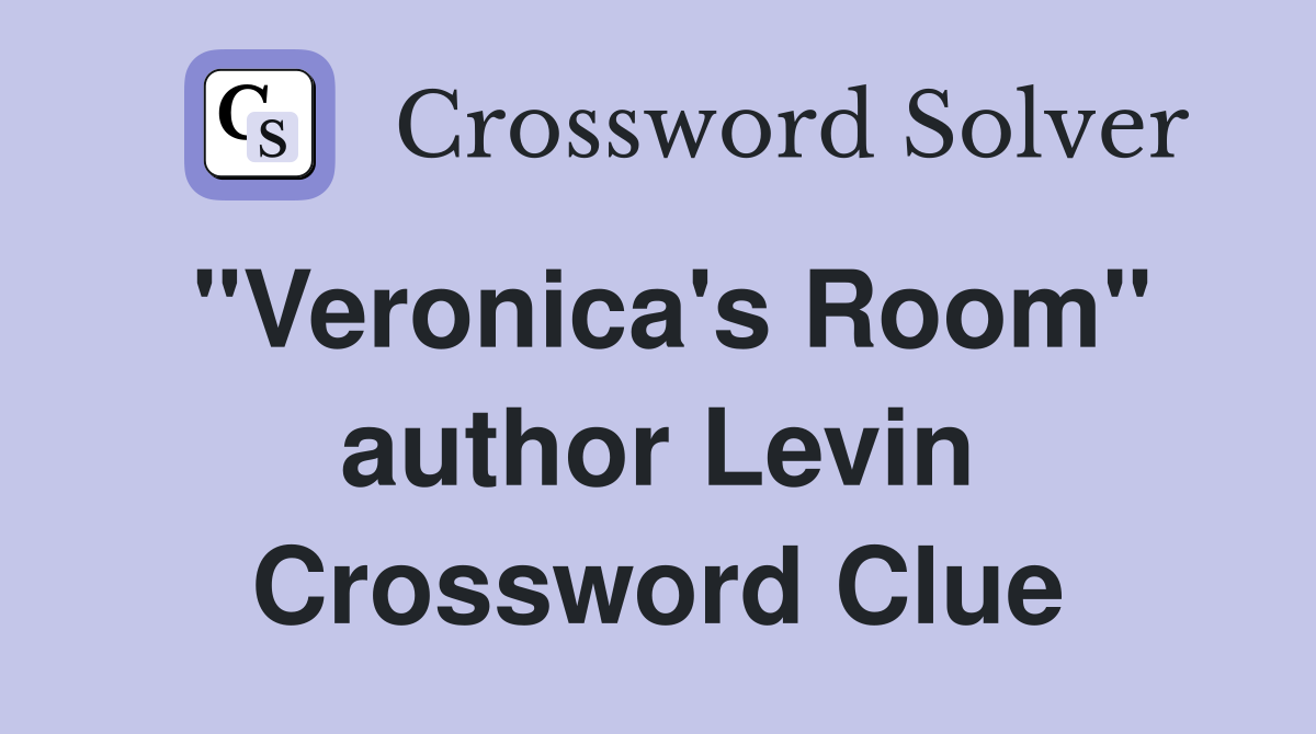 "Veronica's Room" author Levin Crossword Clue