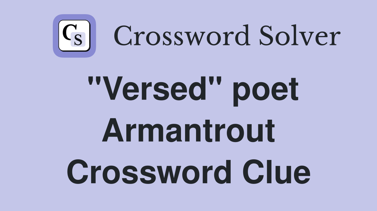 "Versed" poet Armantrout Crossword Clue