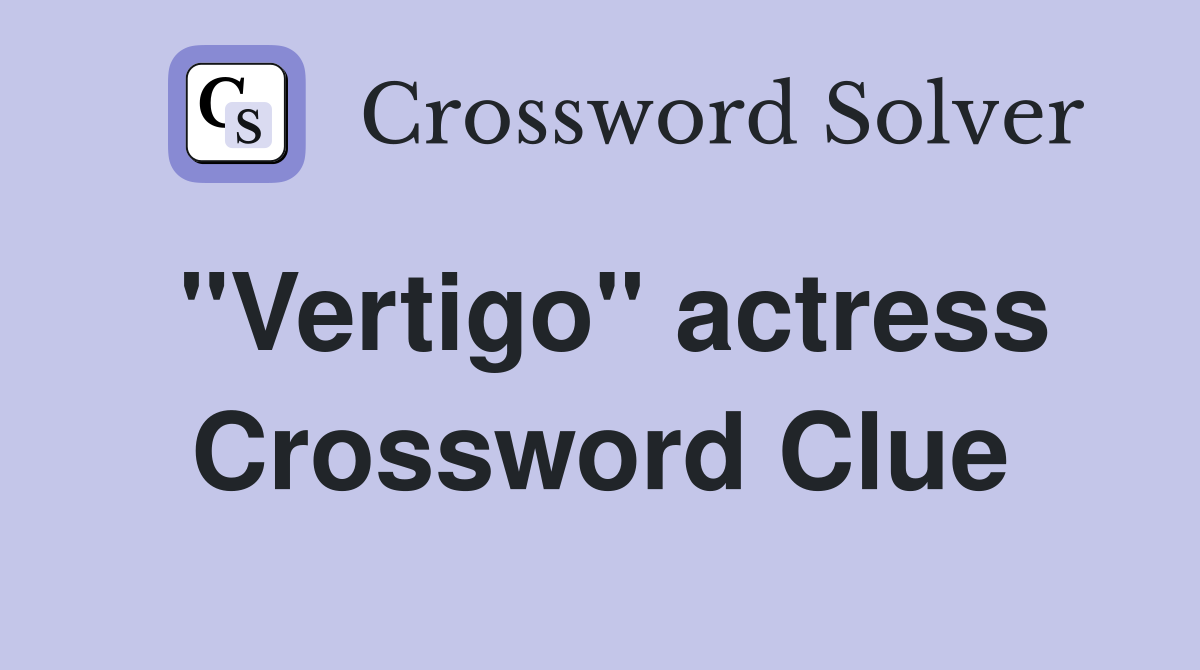 "Vertigo" actress Crossword Clue