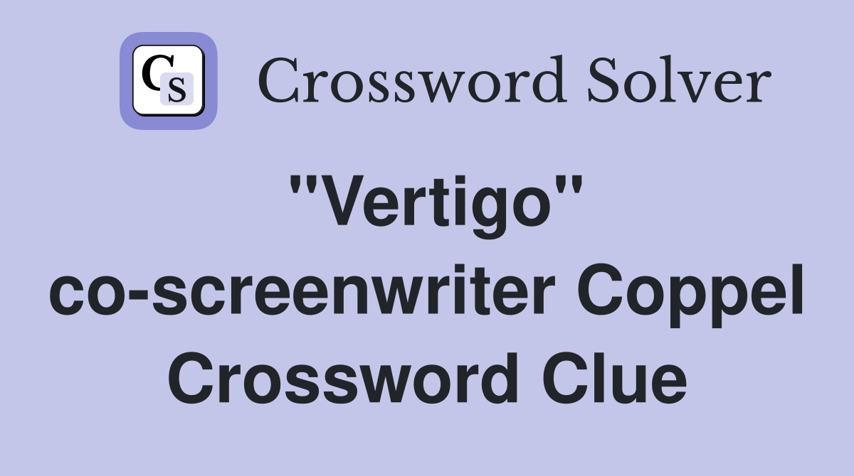 "Vertigo" co-screenwriter Coppel Crossword Clue