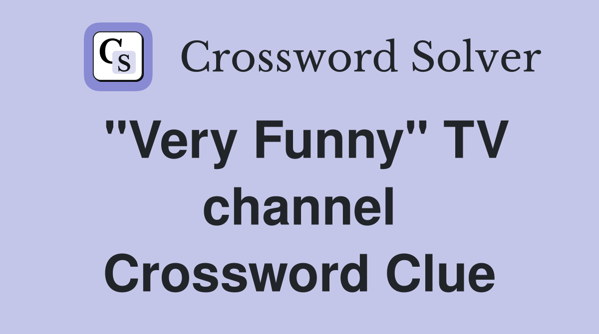 "Very Funny" TV channel Crossword Clue