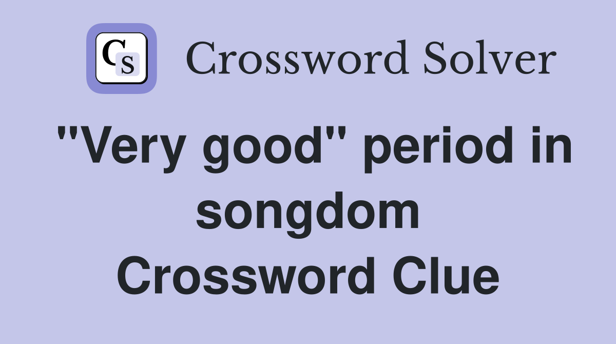 "Very good" period in songdom Crossword Clue