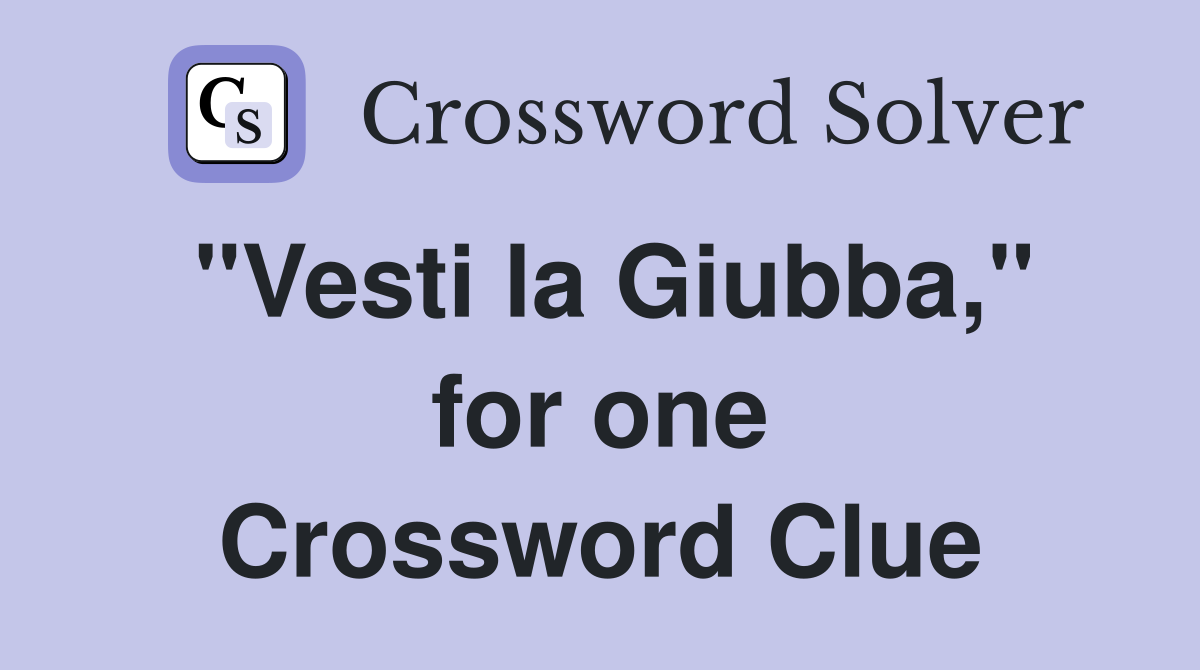 "Vesti la Giubba," for one Crossword Clue
