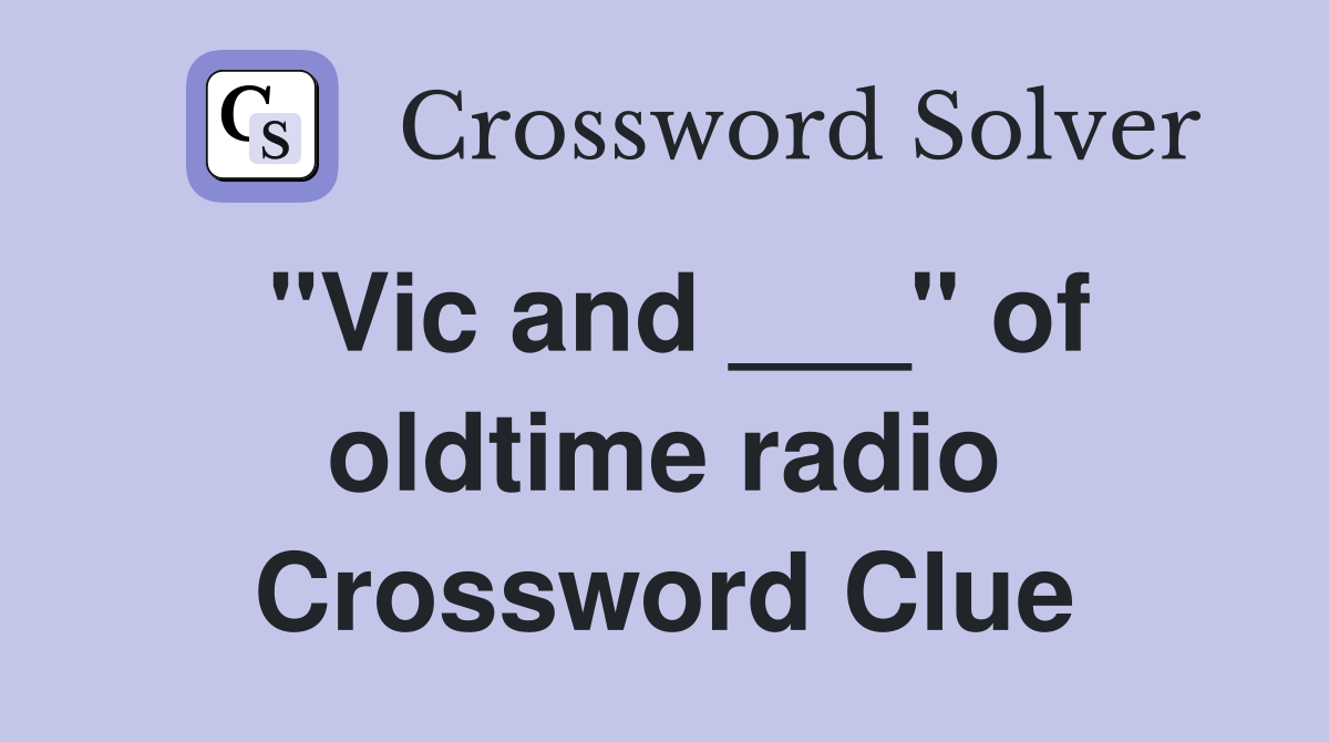 "Vic and ___" of oldtime radio Crossword Clue