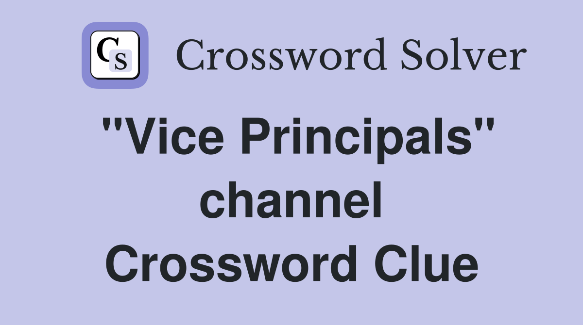 "Vice Principals" channel Crossword Clue