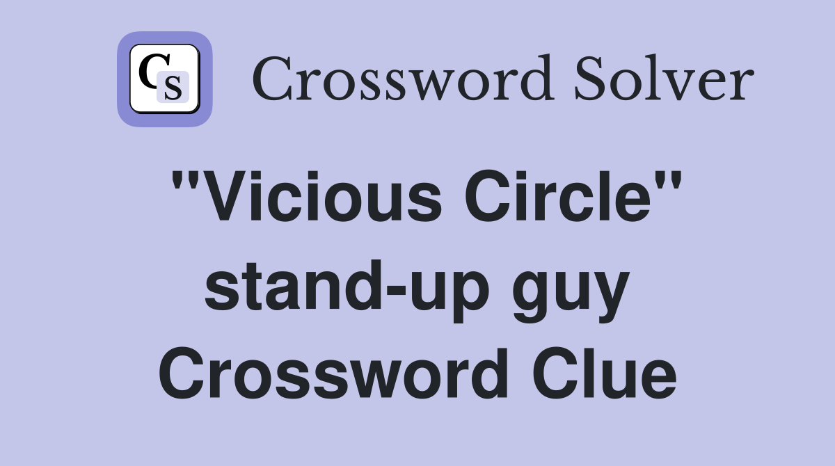 "Vicious Circle" stand-up guy Crossword Clue