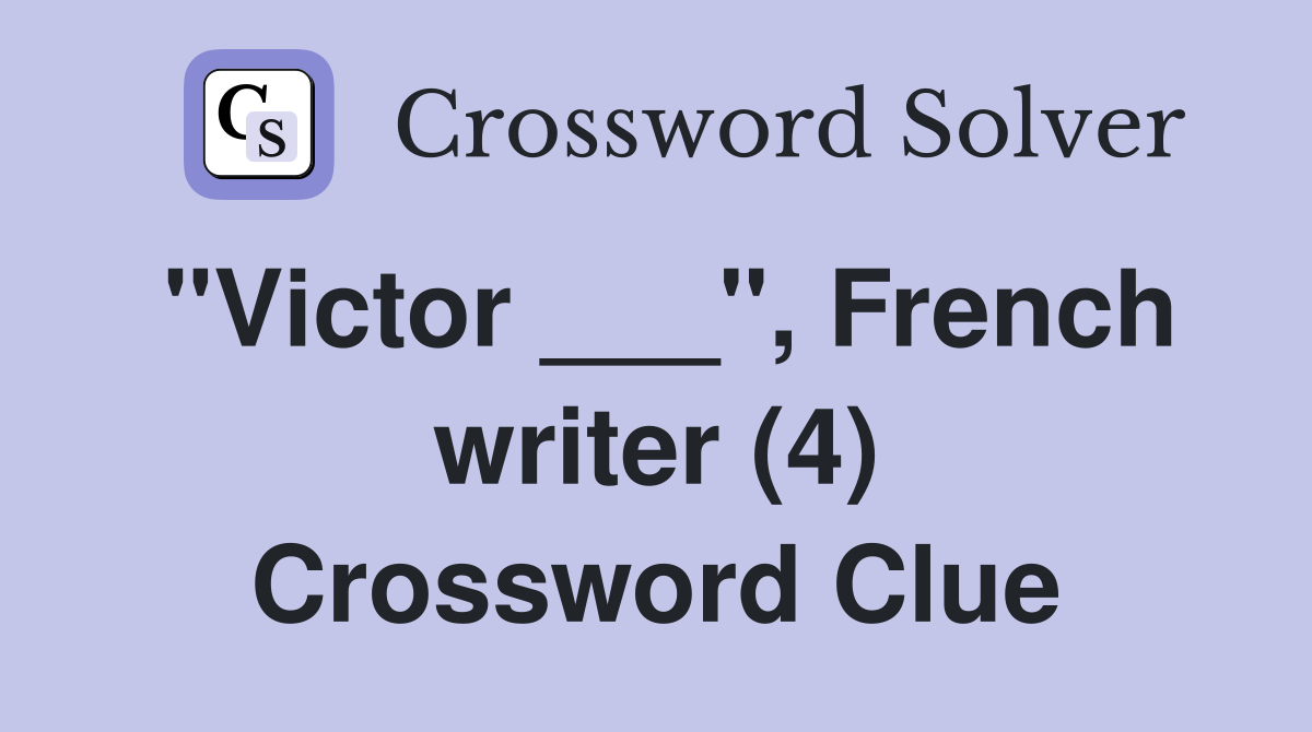 "Victor ___", French writer (4) Crossword Clue