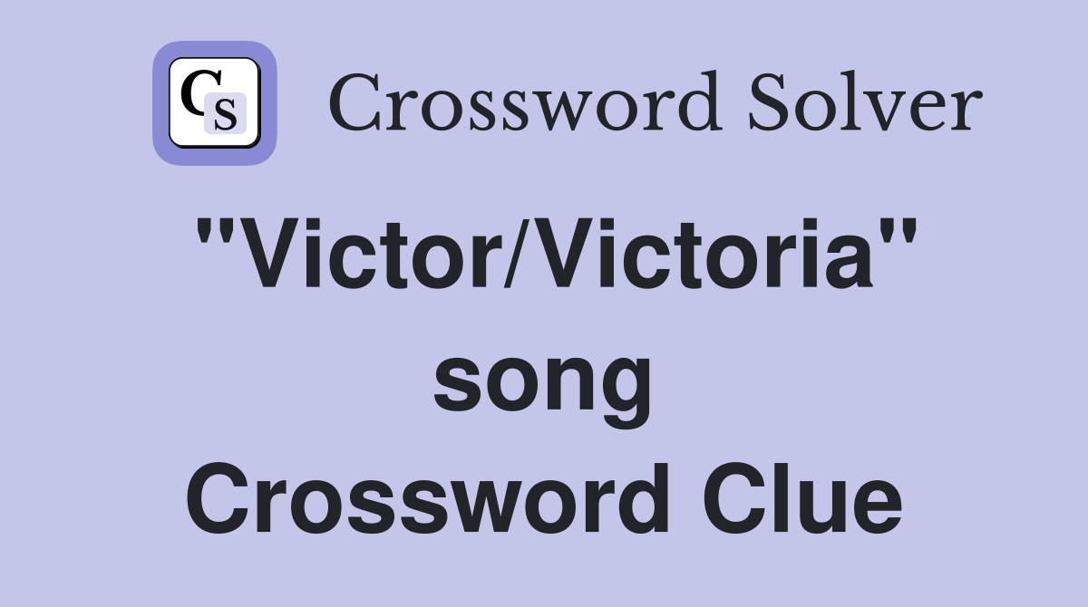 "Victor/Victoria" song Crossword Clue